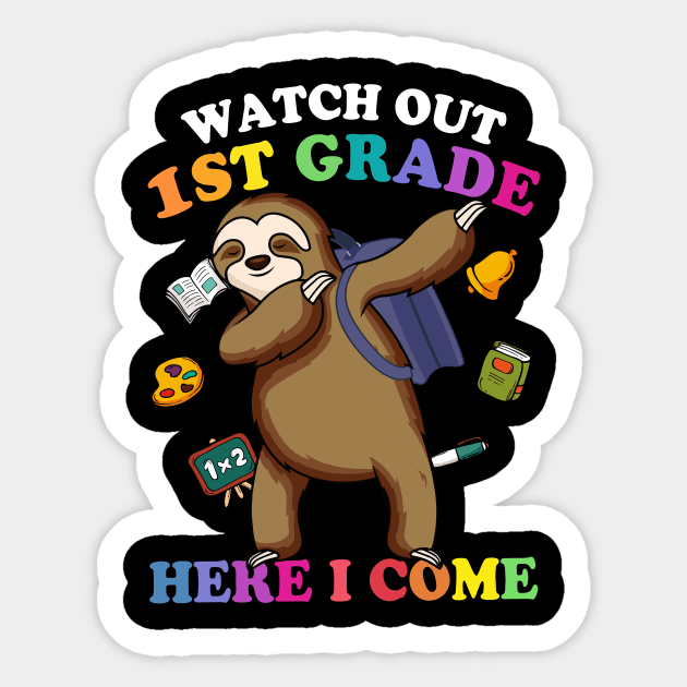 Funny Sloth Watch Out 1st grade Here I Come Sticker by kateeleone97023